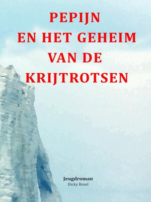 cover image of Pepijn en het geheim van de krijtrotsen